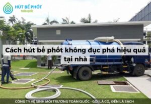 hút bể phốt không đục phá