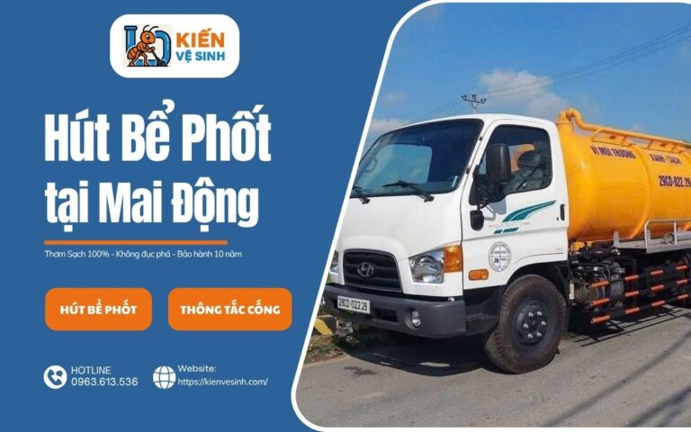 Hút bể phốt tại Mai Động Giá Rẻ, Xử lý nhanh, Hiệu quả triệt để, BH 10 năm 5 Dịch vụ hút bể phốt tại Mai Động của Kiến Vệ Sinh