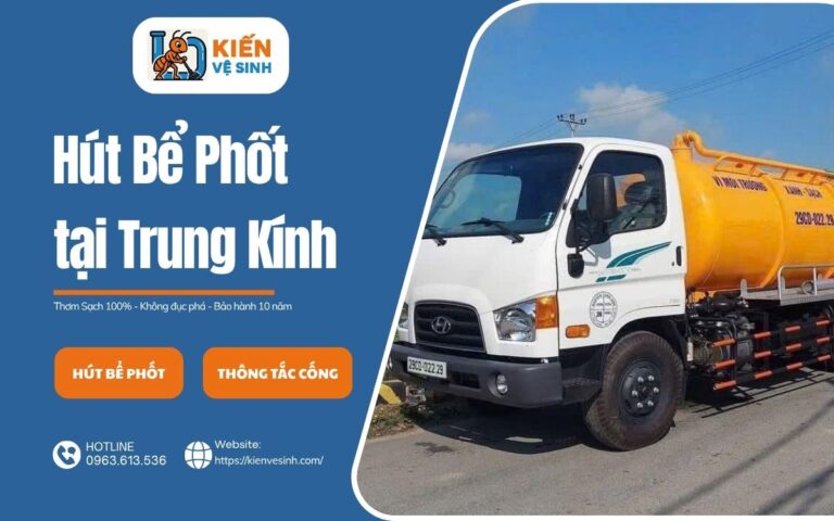 Dịch vụ hút bể phốt tại Trung Kính của Kiến Vệ Sinh