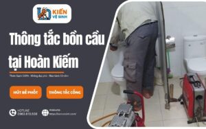 Dịch vụ thông tắc bồn cầu tại Hoàn Kiếm