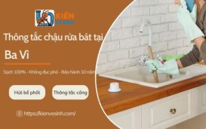Dịch vụ thông tắc chậu rửa bát tại Ba Vì