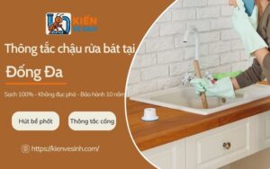 Dịch vụ thông tắc chậu rửa bát tại Đống Đa