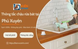 Dịch vụ thông tắc chậu rửa bát tại Phú Xuyên